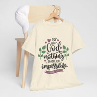 Load image into Gallery viewer, With God Nothing Is Impossible T-Shirt | Luke 1:37 Christian Faith Tee