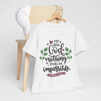 Load image into Gallery viewer, With God Nothing Is Impossible T-Shirt | Luke 1:37 Christian Faith Tee