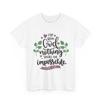 Load image into Gallery viewer, With God Nothing Is Impossible T-Shirt | Luke 1:37 Christian Faith Tee